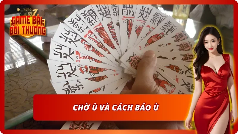 Bài Chắn Tại Game Bài Đổi Thưởng - Tinh Hoa Trò Chơi Việt 3 Cách chờ ù và báo ù đơn giản trong bài Chắn