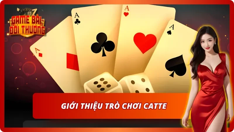 Bài Catte: Luật Chơi Và Bí Quyết Đánh Bài Hiệu Quả Nhất 1 Tổng quan về game bài Catte online tại nhà cái