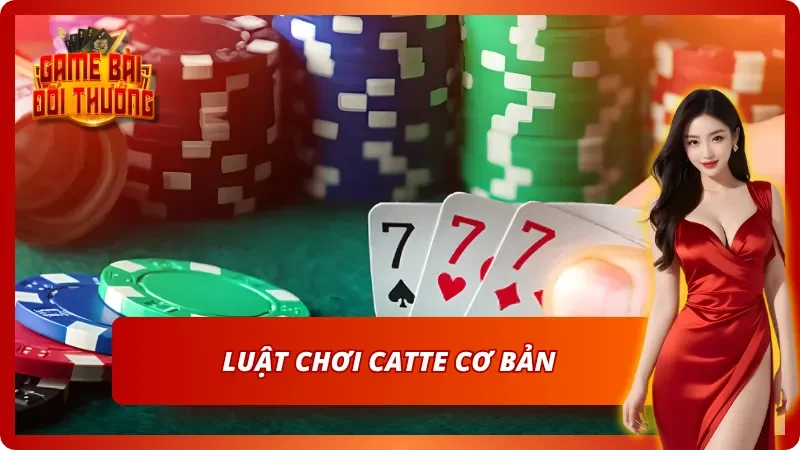 Bài Catte: Luật Chơi Và Bí Quyết Đánh Bài Hiệu Quả Nhất 2 Chi tiết luật đánh bài cơ bản mà người chơi cần phải nắm