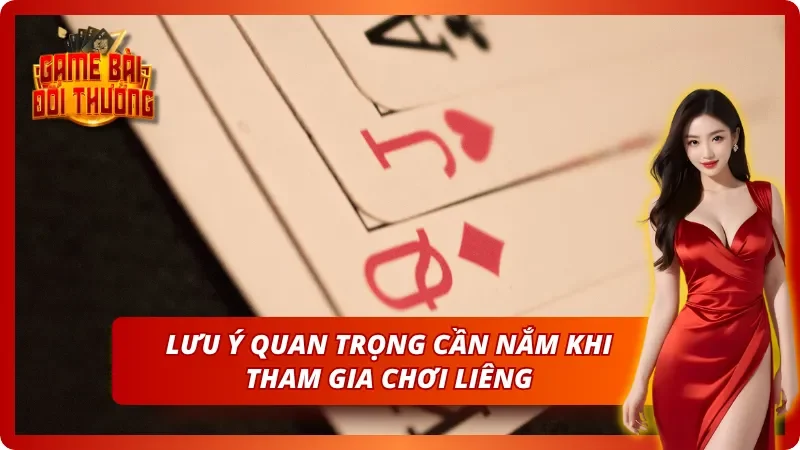 Liêng Tại Game Bài Đổi Thưởng - Hướng Dẫn Chi Tiết Từ A-Z 4 Những lưu ý quan trọng cần phải biết khi tham gia chơi bài cào tố