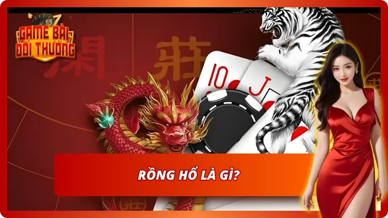 Rồng Hổ - Game Bài Đối Kháng Đỉnh Cao Không Thể Bỏ Lỡ 1 Giới thiệu thông tin sơ lược về Rồng Hổ