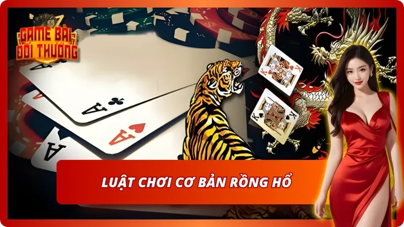 Rồng Hổ - Game Bài Đối Kháng Đỉnh Cao Không Thể Bỏ Lỡ 2 Luật chơi cơ bản của Rồng Hổ online