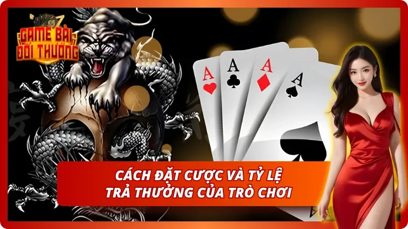 Rồng Hổ - Game Bài Đối Kháng Đỉnh Cao Không Thể Bỏ Lỡ 3 Tỷ lệ trả thưởng và cách đặt cược Rồng Hổ