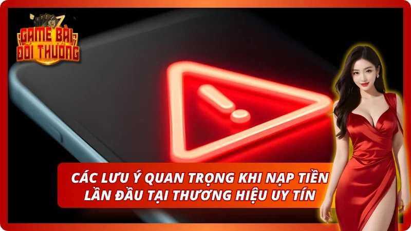 Game Bài Đổi Thưởng TOPBET – Đăng Ký Nhận Quà Tân Thủ 2026 6 Một vài lưu ý cực quan trọng khi nạp tiền cá cược