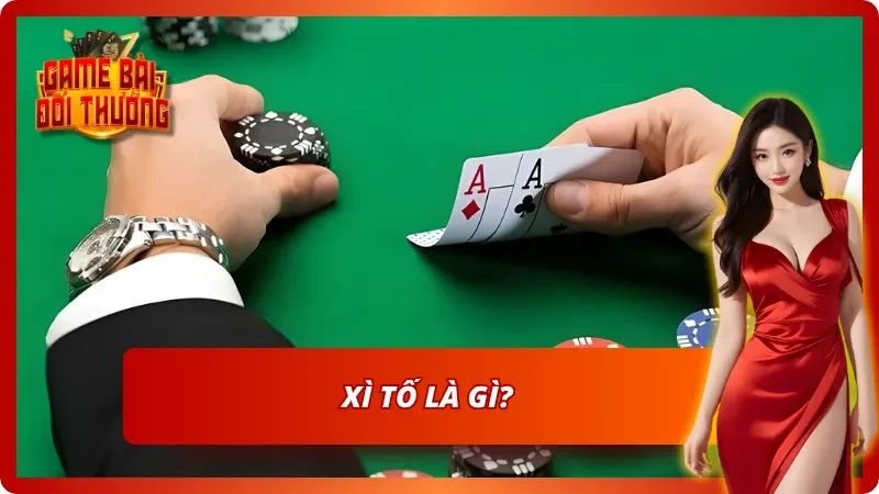 Xì Tố - Luật Chơi Cơ Bản Và Chiến Thuật Trở Nên Bất Bại 1 Khái niệm về Xì Tố
